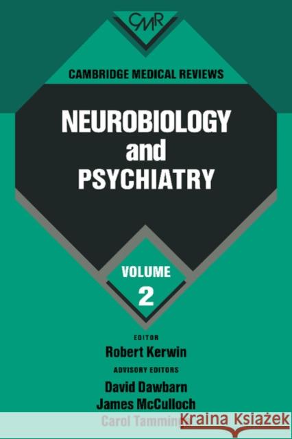 Cambridge Medical Reviews: Neurobiology and Psychiatry: Volume 2 David Dawbarn James McCulloch Carol Tammingha 9780521434836
