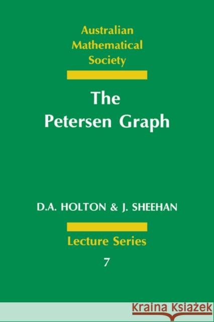 The Petersen Graph D. A. Holton Derek A. Holton J. Sheehan 9780521435949 Cambridge University Press