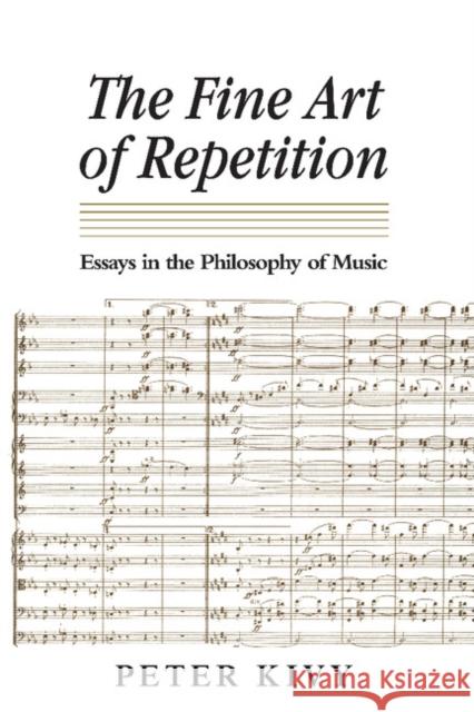 The Fine Art of Repetition: Essays in the Philosophy of Music Kivy, Peter 9780521435987 Cambridge University Press