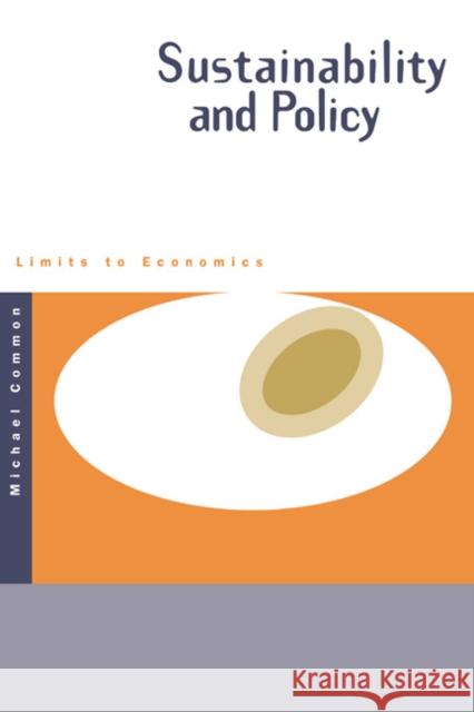 Sustainability and Policy: Limits to Economics Common, Michael 9780521436052 Cambridge University Press