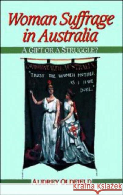 Woman Suffrage in Australia Audrey Oldfield 9780521436113 Cambridge University Press