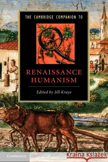 The Cambridge Companion to Renaissance Humanism Jill Kraye 9780521436243