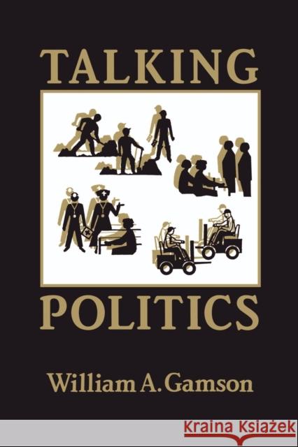 Talking Politics William A. Gamson 9780521436793