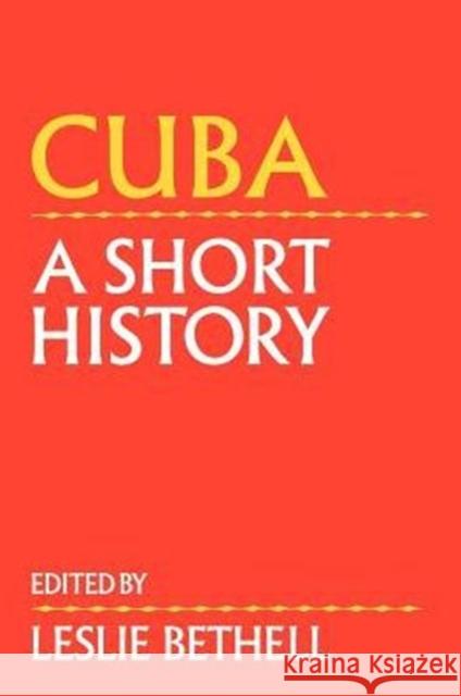 Cuba: A Short History Bethell, Leslie 9780521436823 Cambridge University Press