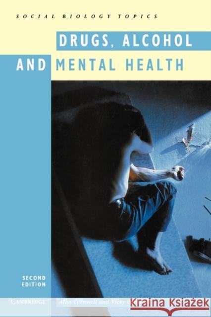 Drugs, Alcohol and Mental Health Alan Cornwell Vicky Cornwell 9780521437103 CAMBRIDGE UNIVERSITY PRESS