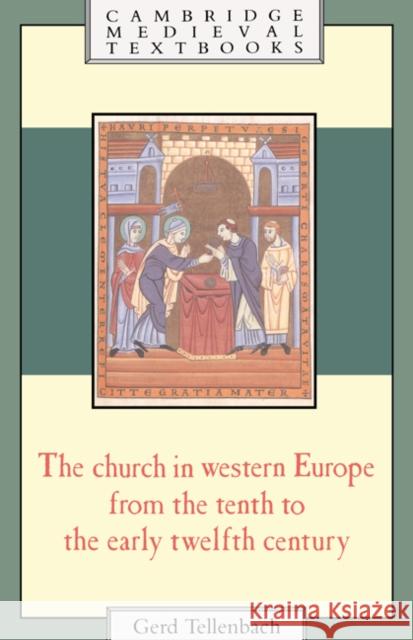 The Church in Western Europe from the Tenth to the Early Twelfth Century Gerd Tellenbach Timothy Reuter 9780521437110
