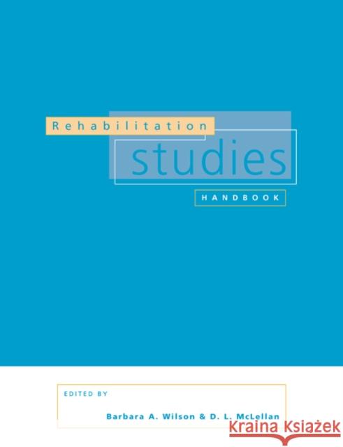 Rehabilitation Studies Handbook Barbara A. Wilson D. L. McLellan 9780521437134 Cambridge University Press