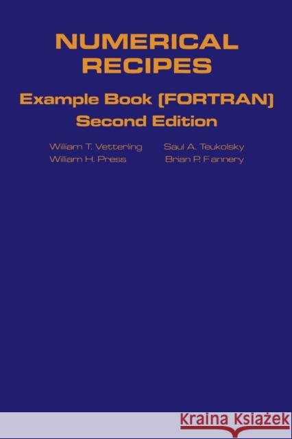 Numerical Recipes in FORTRAN Example Book: The Art of Scientific Computing Press, William H. 9780521437219 Cambridge University Press