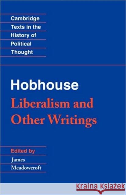 Hobhouse: Liberalism and Other Writings Leonard Trelawney Hobhouse L. T. Hobhouse James Meadowcroft 9780521437264 Cambridge University Press