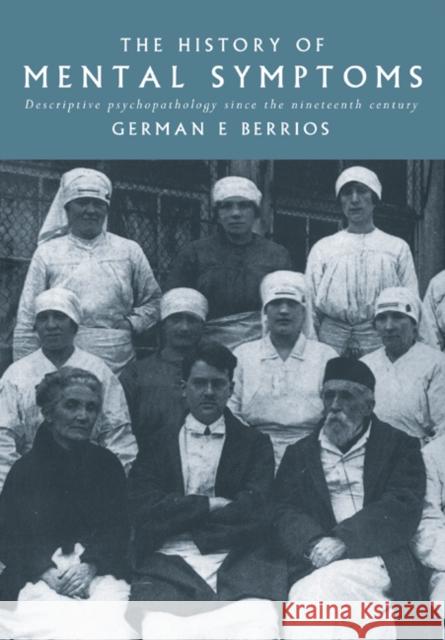 The History of Mental Symptoms: Descriptive Psychopathology Since the Nineteenth Century Berrios, German E. 9780521437363 Cambridge University Press
