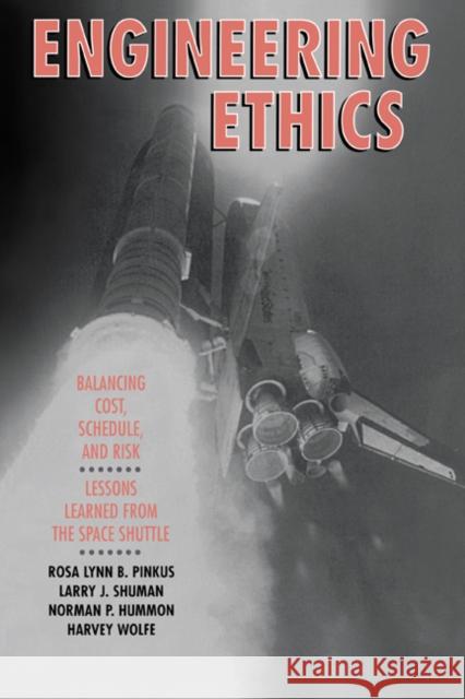 Engineering Ethics: Balancing Cost, Schedule, and Risk - Lessons Learned from the Space Shuttle Pinkus, Rosa Lynn B. 9780521437509 Cambridge University Press