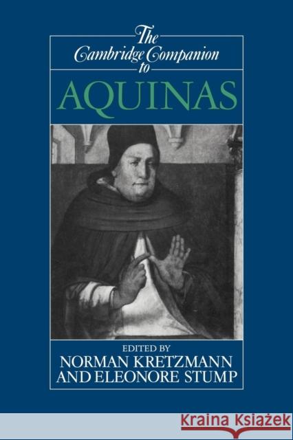 The Cambridge Companion to Aquinas Norman Kretzmann Eleonore Stump 9780521437691