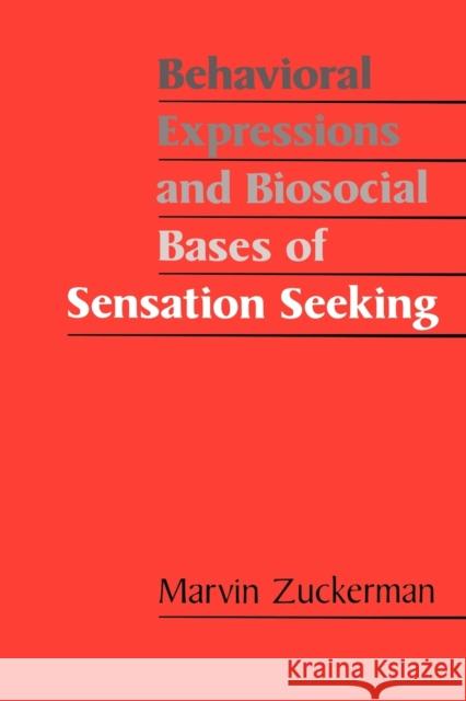 Behavioral Expressions and Biosocial Bases of Sensation Seeking Marvin Zuckerman 9780521437707