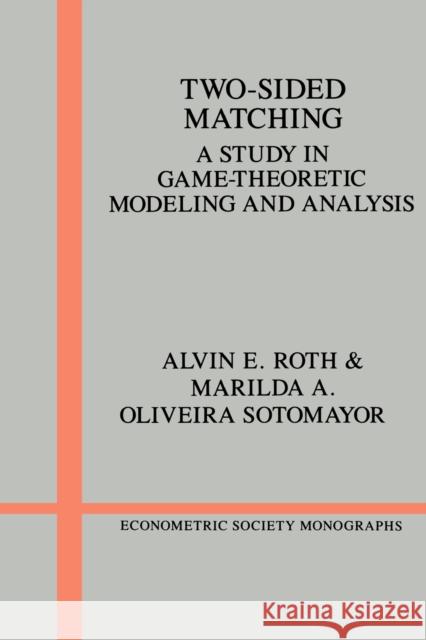 Two-Sided Matching: A Study in Game-Theoretic Modeling and Analysis Roth, Alvin E. 9780521437882 Cambridge University Press