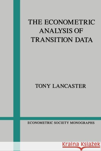 The Econometric Analysis of Transition Data Tony Lancaster Andrew Chesher Matthew Jackson 9780521437899 Cambridge University Press