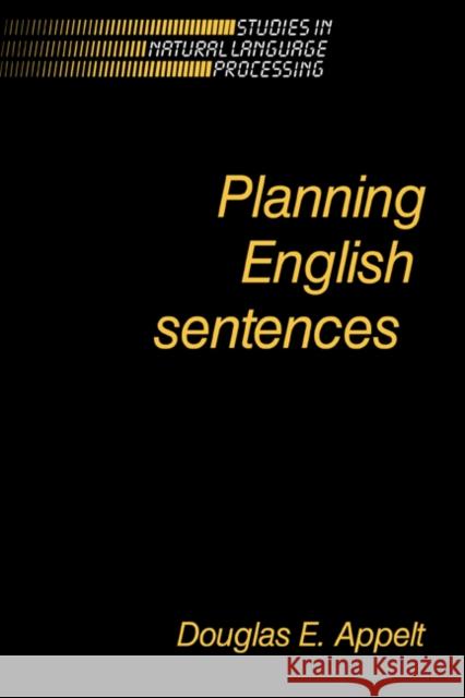 Planning English Sentences Douglas E. Appelt Branimir Boguraev Steven Bird 9780521438032 Cambridge University Press