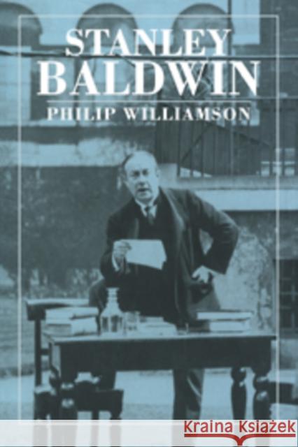 Stanley Baldwin: Conservative Leadership and National Values Williamson, Philip 9780521438124 Cambridge University Press