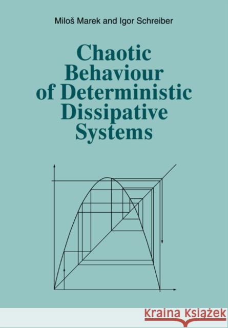 Chaotic Behaviour of Deterministic Dissipative Systems Milos Marek Igor Schreiber Igor Shreiber 9780521438308 Cambridge University Press