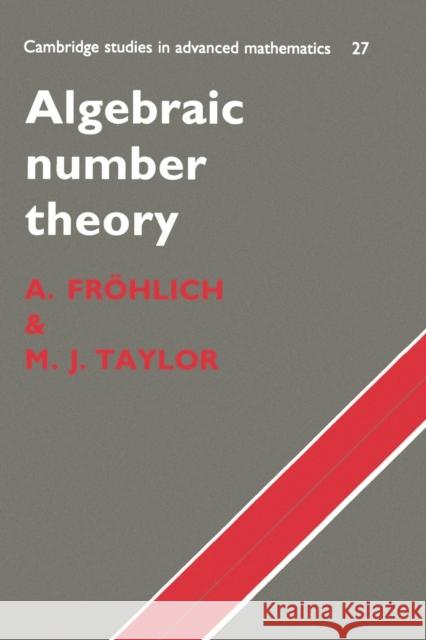 Algebraic Number Theory A. Frohlich M. J. Taylor 9780521438346 Cambridge University Press