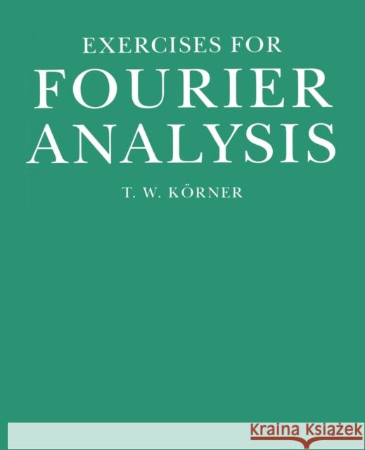 Exercises in Fourier Analysis T. W. Korner 9780521438490 Cambridge University Press
