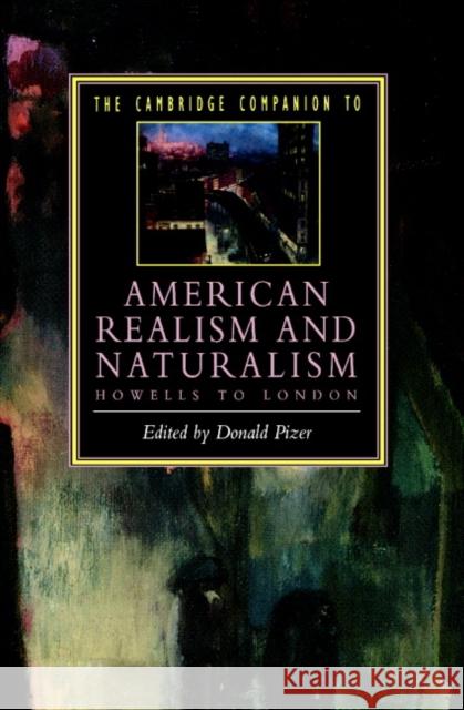 The Cambridge Companion to American Realism and Naturalism: From Howells to London Pizer, Donald 9780521438766 Cambridge University Press