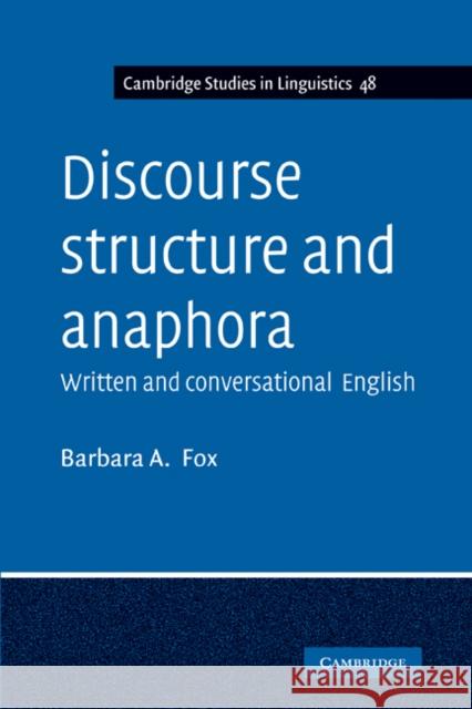 Discourse Structure and Anaphora: Written and Conversational English Fox, Barbara A. 9780521439909 Cambridge University Press