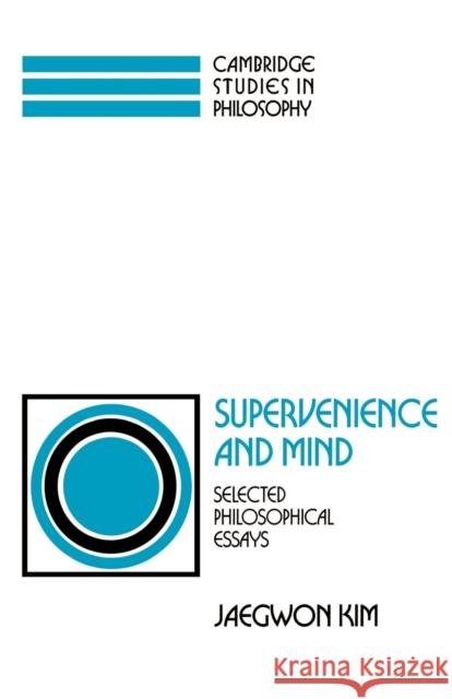 Supervenience and Mind: Selected Philosophical Essays Kim, Jaegwon 9780521439961