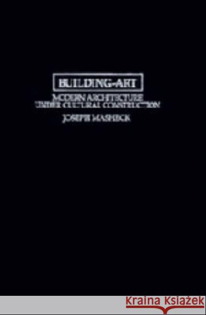 Building-Art: Modern Architecture under Cultural Construction Joseph Masheck (Hofstra University, New York) 9780521440134