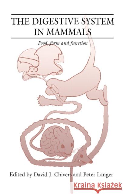 The Digestive System in Mammals: Food Form and Function Chivers, D. J. 9780521440165