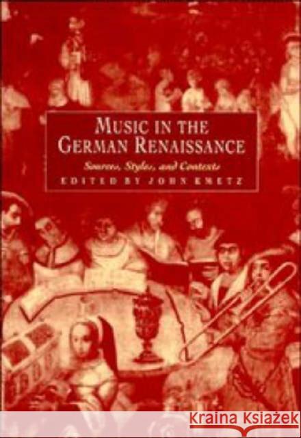 Music in the German Renaissance Kmetz, John 9780521440455