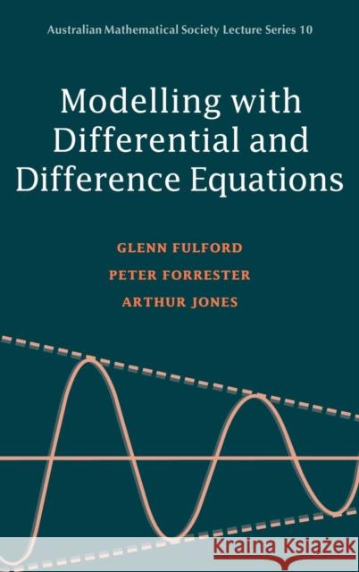 Modelling with Differential and Difference Equations Glenn Fulford Fulford                                  Peter Forrester 9780521440691 Cambridge University Press