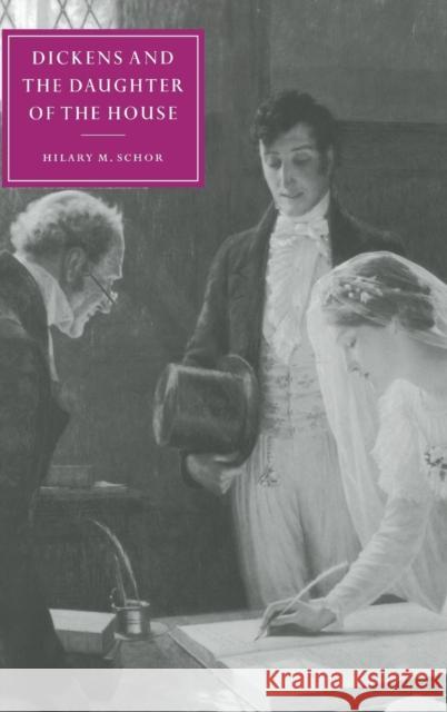 Dickens and the Daughter of the House Hilary Margo Schor 9780521440769 Cambridge University Press