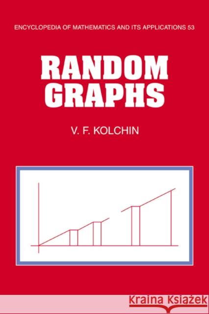 Random Graphs V. F. Kolchin G. -C Rota B. Doran 9780521440813 Cambridge University Press