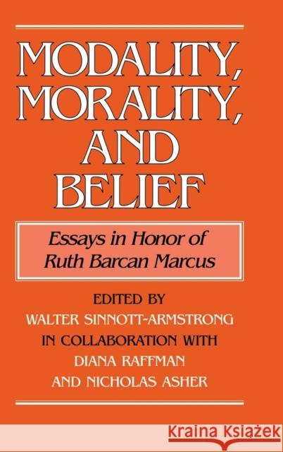 Modality, Morality and Belief: Essays in Honor of Ruth Barcan Marcus Sinnott-Armstrong, Walter 9780521440820 Cambridge University Press