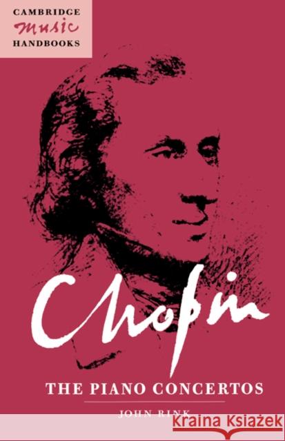 Chopin: The Piano Concertos John Rink (Royal Holloway, University of London), Julian Rushton 9780521441094