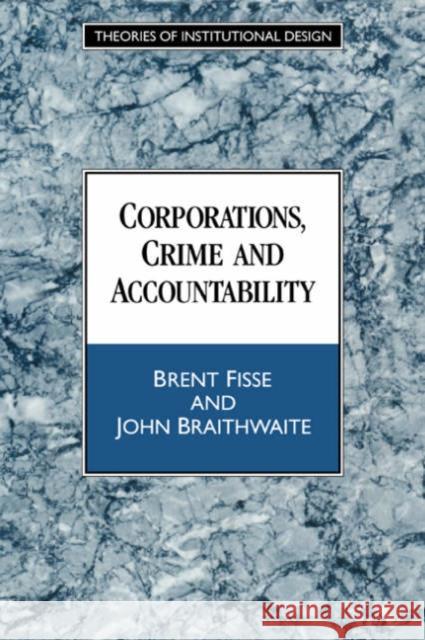 Corporations, Crime and Accountability Brent Fisse John Braithwaite 9780521441308 Cambridge University Press