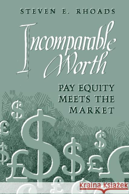 Incomparable Worth: Pay Equity Meets the Market Steven E. Rhoads (University of Virginia) 9780521441872 Cambridge University Press