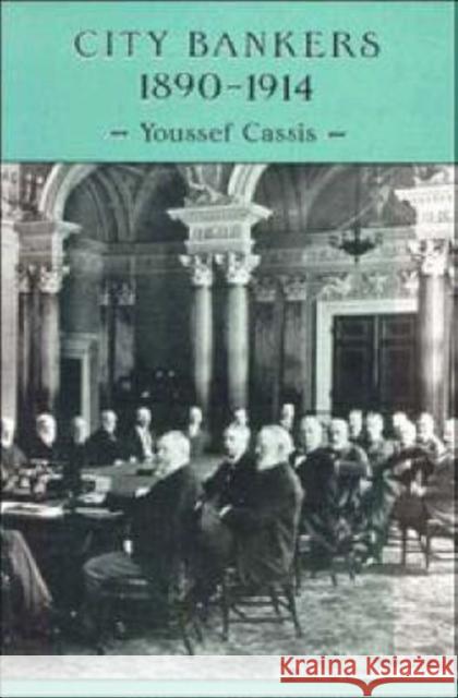 City Bankers, 1890 1914 Cassis, Youssef 9780521441889