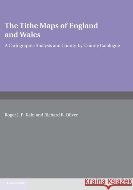 The Tithe Maps of England and Wales Kain, Roger J. P. 9780521441919 Cambridge University Press