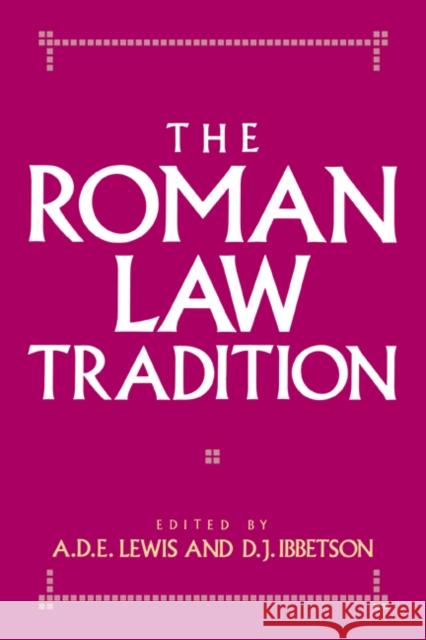 The Roman Law Tradition A. D. E. Lewis D. J. Ibbetson A. D. E. Lewis 9780521441995 Cambridge University Press
