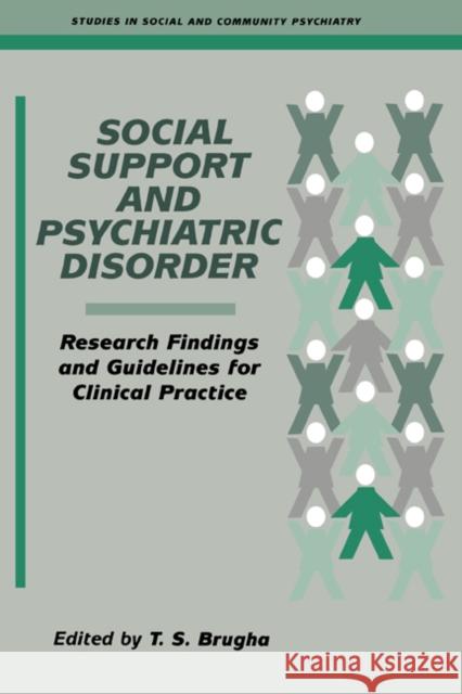 Social Support and Psychiatric Disorder: Research Findings and Guidelines for Clinical Practice T. S. Brugha (University of Leicester) 9780521442381 Cambridge University Press