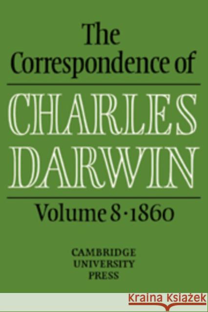 The Correspondence of Charles Darwin: Volume 8, 1860 Charles Darwin Frederick Burkhardt E. Janet Browne 9780521442411