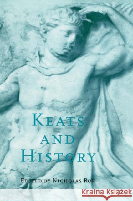 Keats and History Nicholas Roe 9780521442459 Cambridge University Press