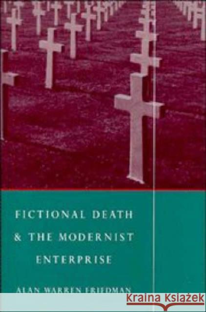 Fictional Death and the Modernist Enterprise A. Friedman Alan Warren Friedman 9780521442619 Cambridge University Press
