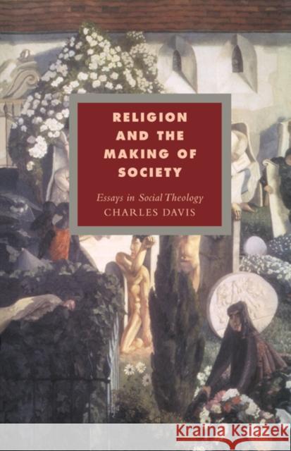 Religion and the Making of Society Davis, Charles 9780521443104