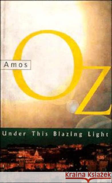 Under this Blazing Light Amos Oz, Nicholas de Lange 9780521443678