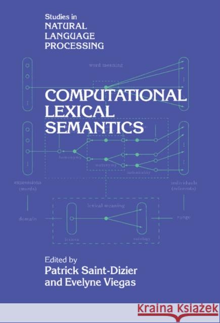 Computational Lexical Semantics Patrick Saint-Dizier (Institut de Recherche en Informatique, Toulouse), Evelyn Viegas (Brandeis University, Massachusett 9780521444101