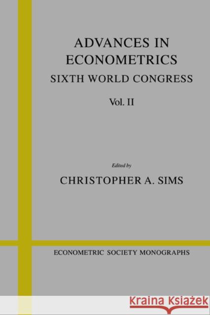 Advances in Econometrics: Volume 2: Sixth World Congress Sims, Christopher A. 9780521444606