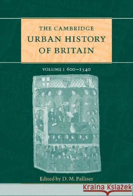 The Cambridge Urban History of Britain D. M. Palliser D. M. Palliser Peter Clark 9780521444613 Cambridge University Press