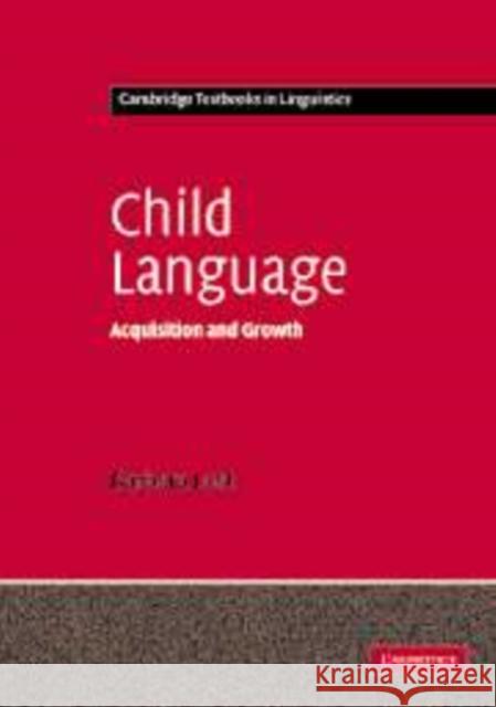 Child Language: Acquisition and Growth Barbara C. Lust (Cornell University, New York) 9780521444781